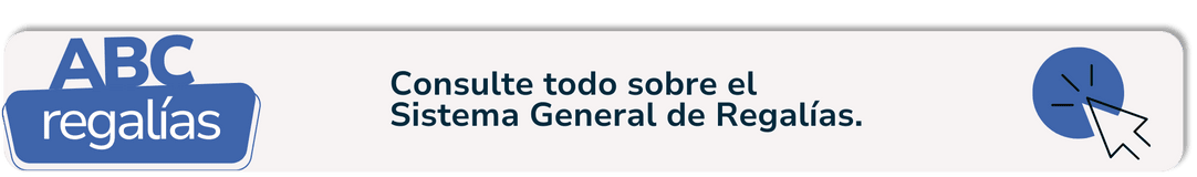 Botón ABC Regalías, Consulte todo sobre el Sistema General de Regalías.