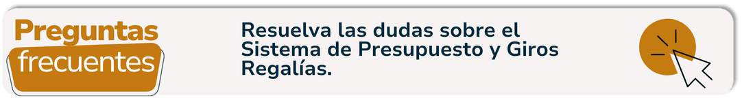 Botón Preguntas Frecuentes, Resuelva las dudas sobre el Sistema de Presupuesto y Giros Regalías.