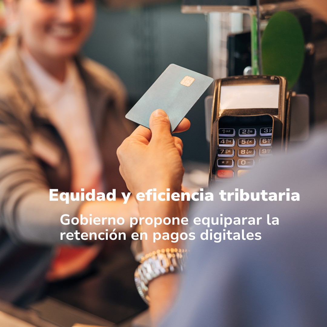 Equidad y eficiencia tributaria: Gobierno propone equiparar la retención en pagos digitales